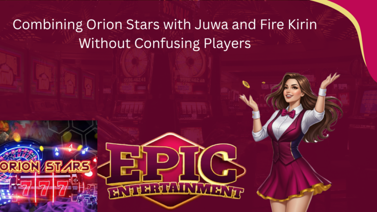 Combining Orion Stars with Juwa and Fire Kirin Without Confusing Players